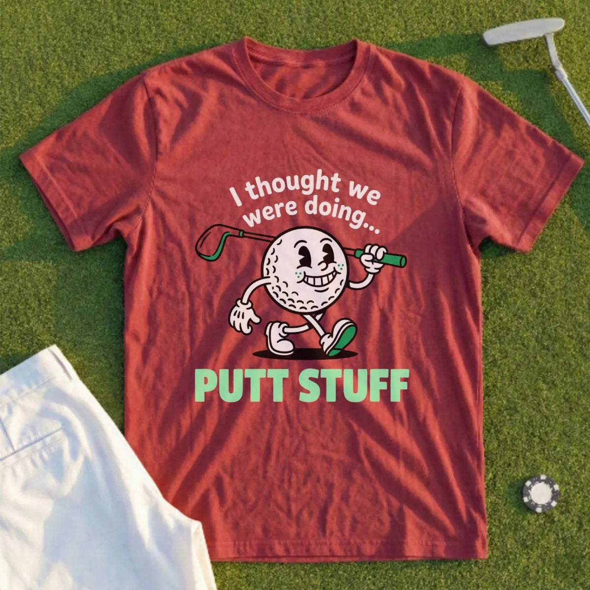 Thought We Were Doing Putt Stuff Tee