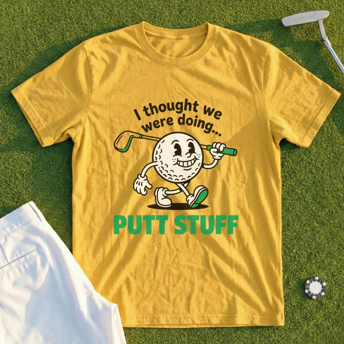Thought We Were Doing Putt Stuff Tee