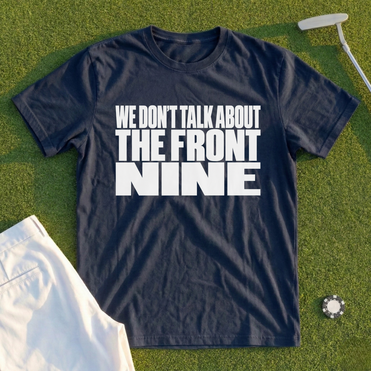 We Don't Talk About The Front Nine Tee