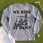 We Ride At Dawn Cart Long Sleeve Tee