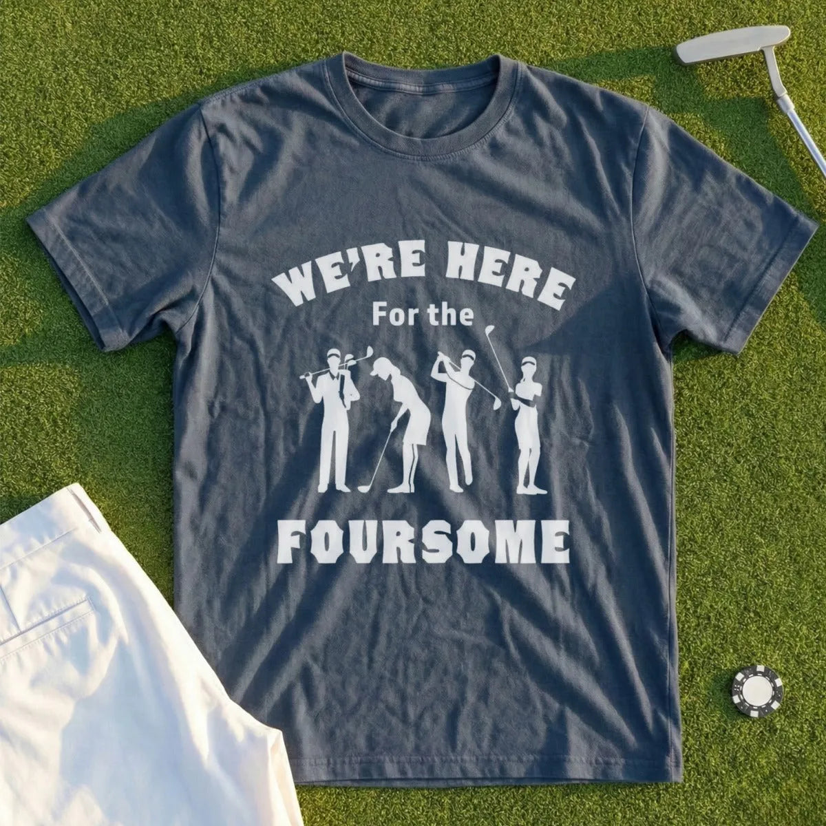 We're Here For The Foursome Tee