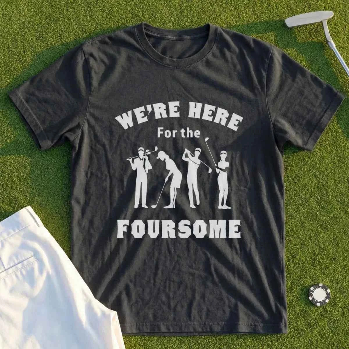 We're Here For The Foursome Tee