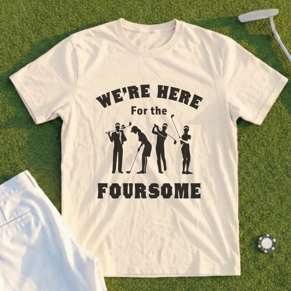We're Here For The Foursome Tee