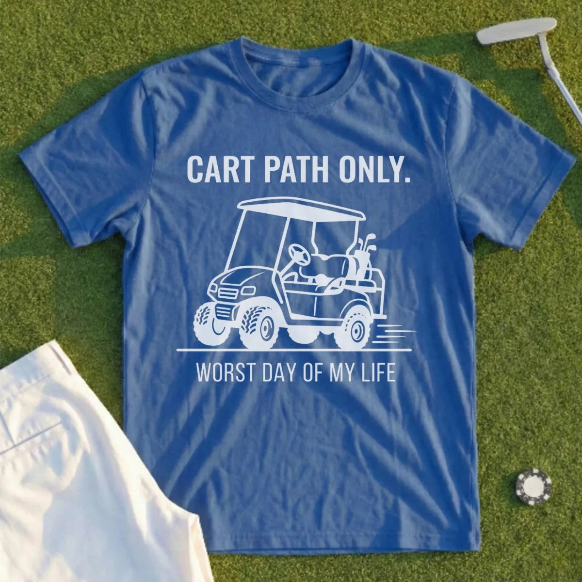 Blue t-shirt with "CART PATH ONLY. WORST DAY OF MY LIFE" and golf cart graphic.