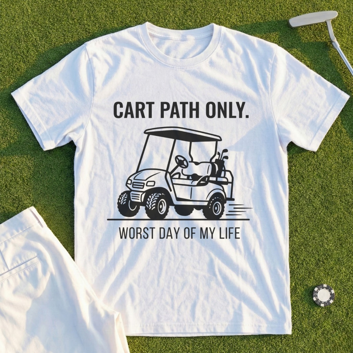White t-shirt with "Cart Path Only. Worst Day of My Life" graphic.