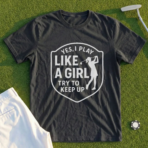 Yes I PLay Like A Girl Tee