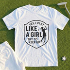 Yes I PLay Like A Girl Tee