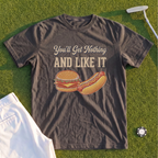 You'll Get Nothing & Like It Premium Tee