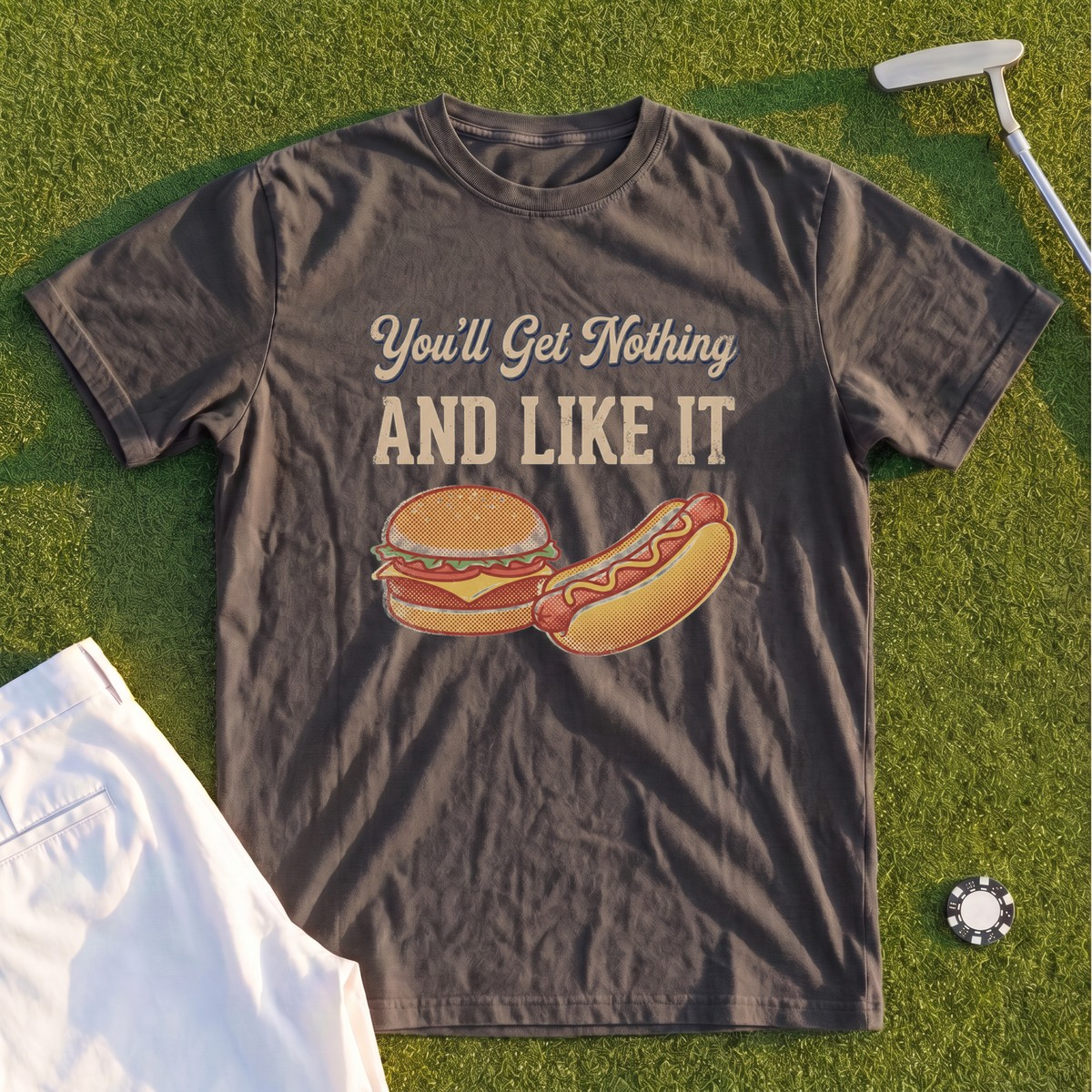 You'll Get Nothing & Like It Premium Tee