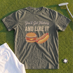 You'll Get Nothing & Like It Premium Tee