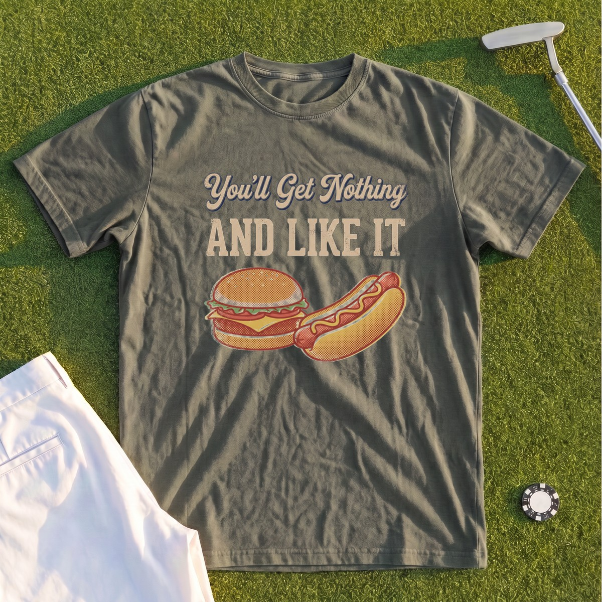 You'll Get Nothing & Like It Premium Tee