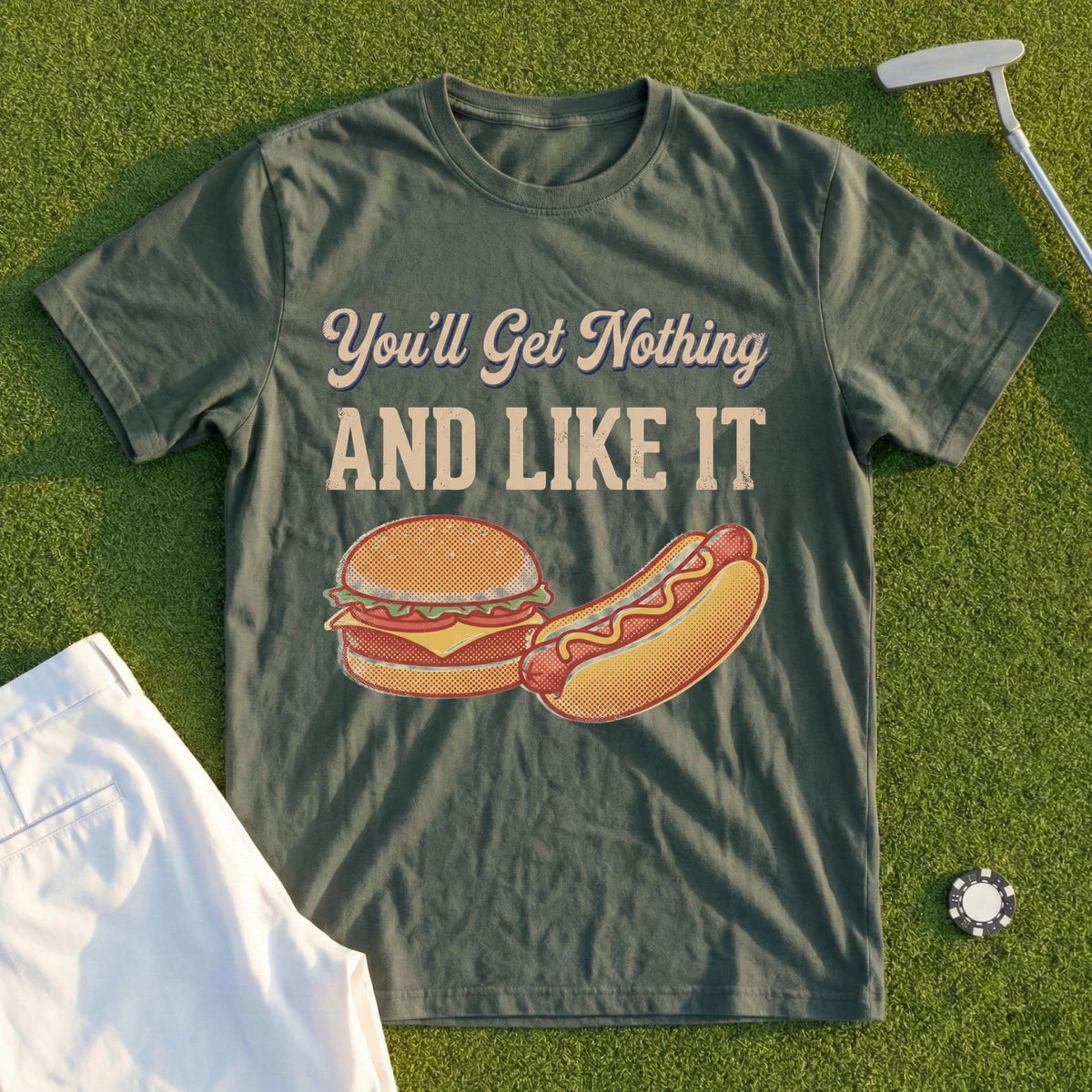 You'll Get Nothing & Like It Tee