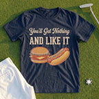 You'll Get Nothing & Like It Tee
