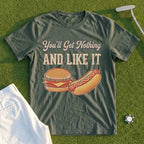 You'll Get Nothing & Like It Tee