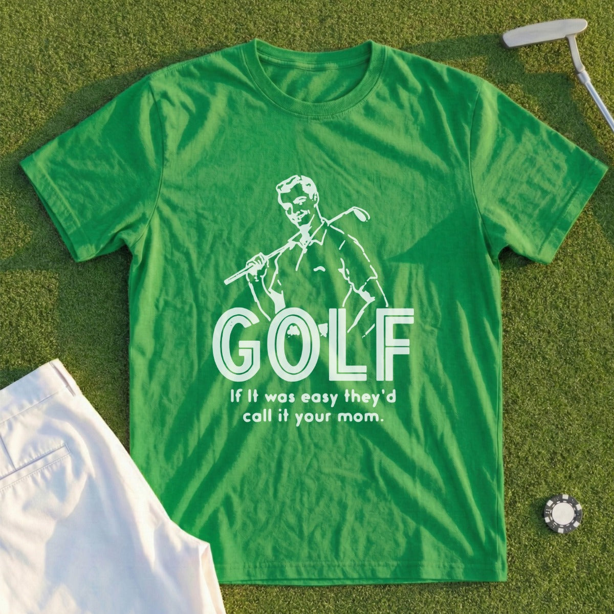 Green t-shirt with "GOLF If was easy they'd call it your mom" graphic.