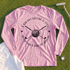 A Bad Day Golfing Long Sleeve Tee