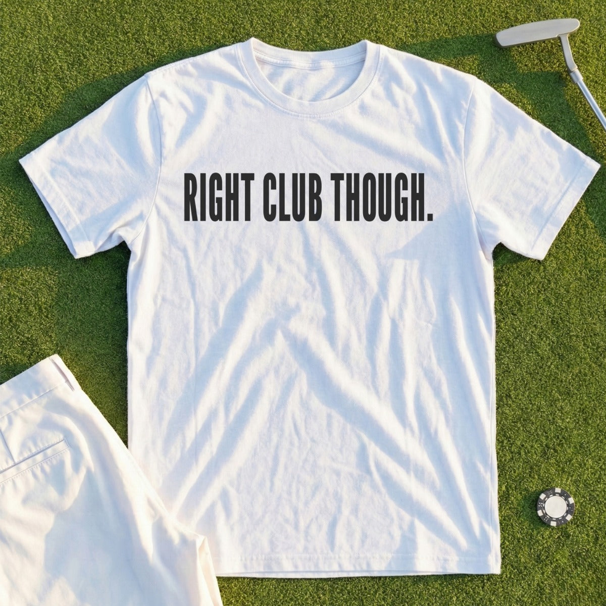 Right Club Though Golf Apparel Statement Shirt