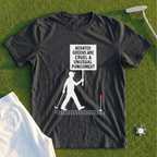 Aerated Greens Are Cruel And Unusual Punishment Tee