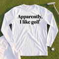Apparently I Like Golf Long Sleeve Tee
