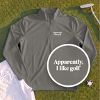 Apparently I Like Golf Quarter Zip