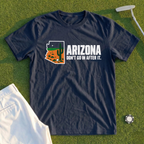 Arizona Don't Go In After It Tee