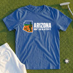 Arizona Don't Go In After It Tee