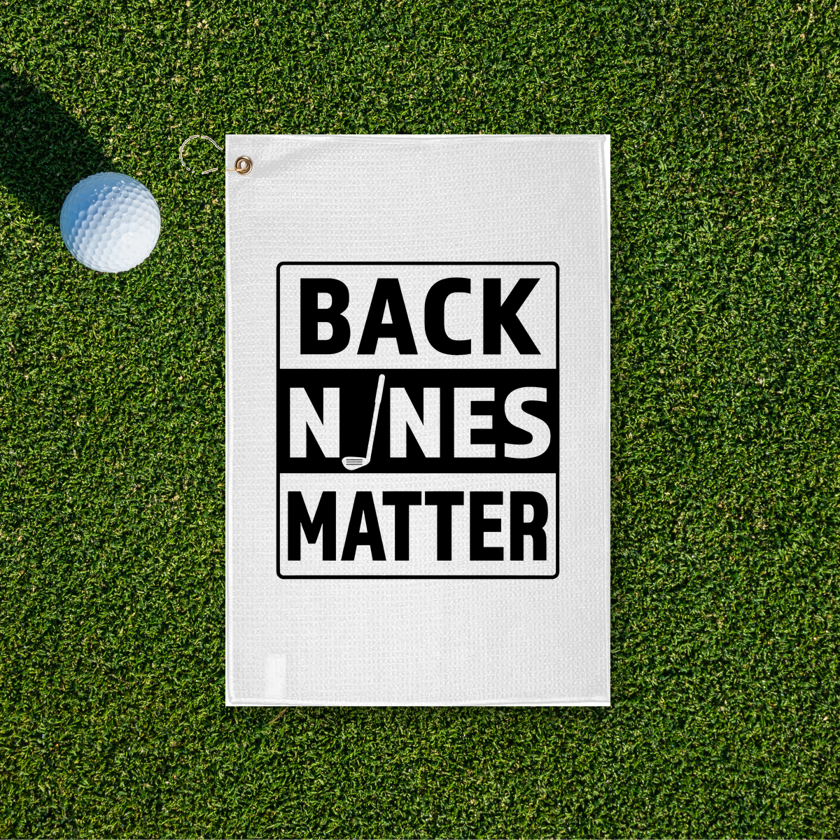 Back Nines Matter Golf Towel