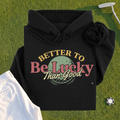 Better To Be Lucky Than Good Hoodie