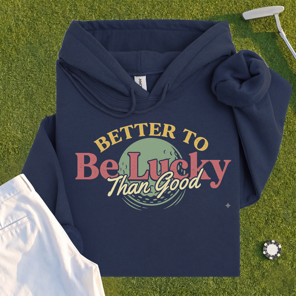Better To Be Lucky Than Good Hoodie