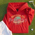 Better To Be Lucky Than Good Hoodie