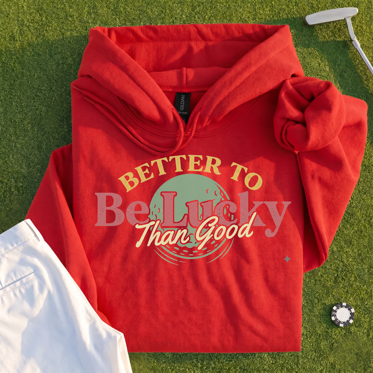 Better To Be Lucky Than Good Hoodie