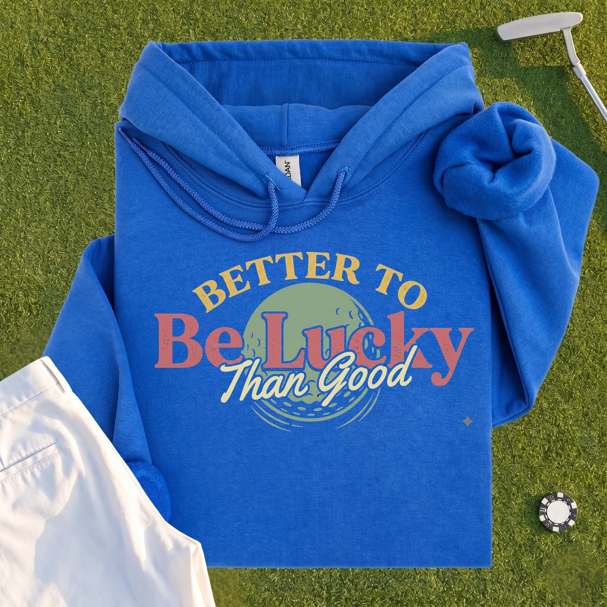 Better To Be Lucky Than Good Hoodie