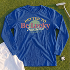 Better To Be Lucky Than Good Long Sleeve Tee