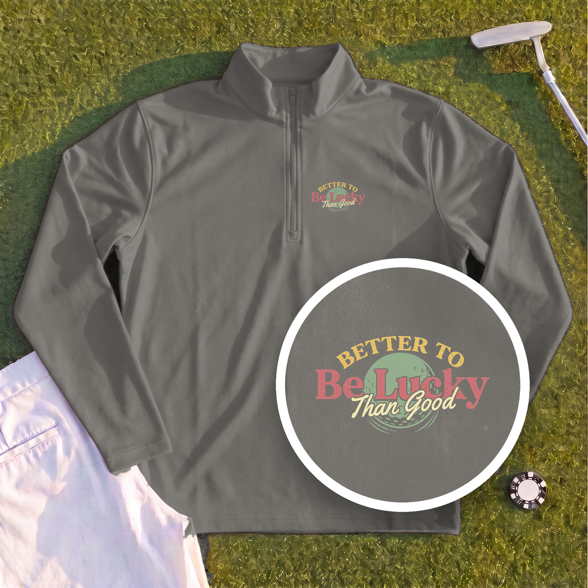 Better To Be Lucky Than Good Quarter Zip