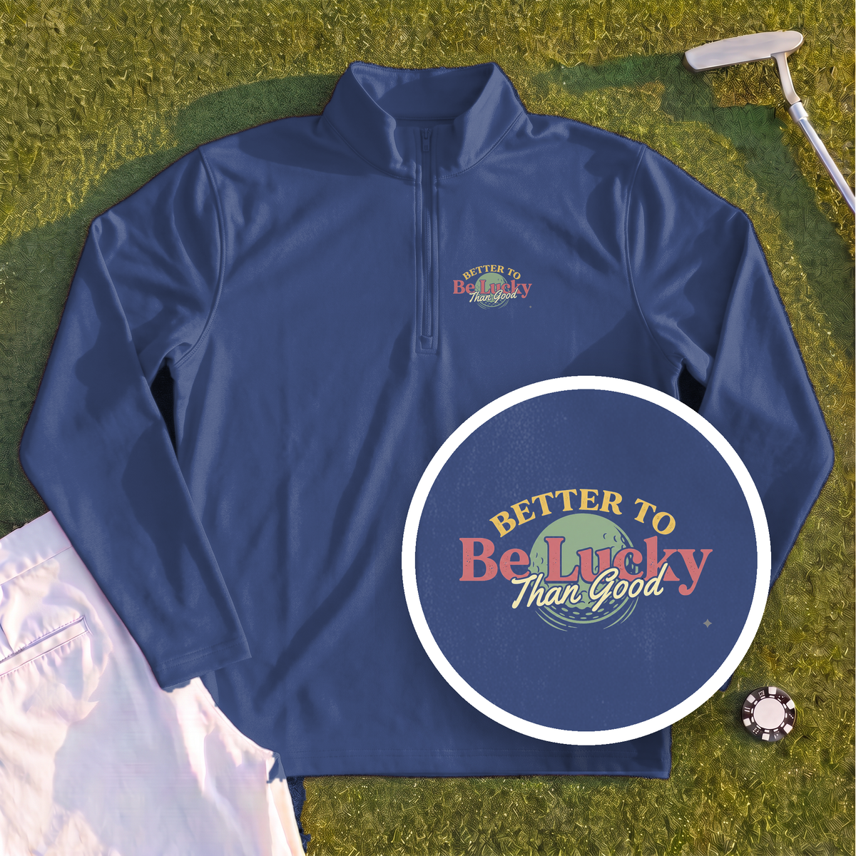 Better To Be Lucky Than Good Quarter Zip