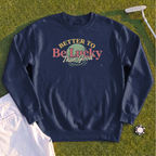 Better To Be Lucky Than Good Sweatshirt