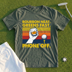 Bourbon Neat. Greens Fast. Phone Off Tee