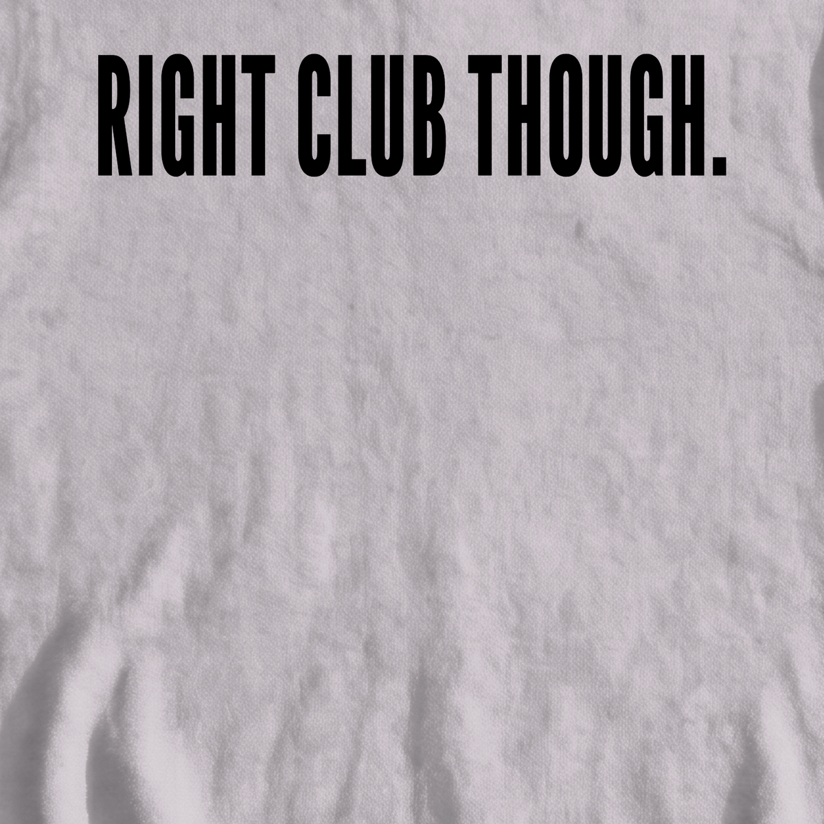 RIGHT CLUB THOUGH Sweatshirt, print close-up on Sport Grey
