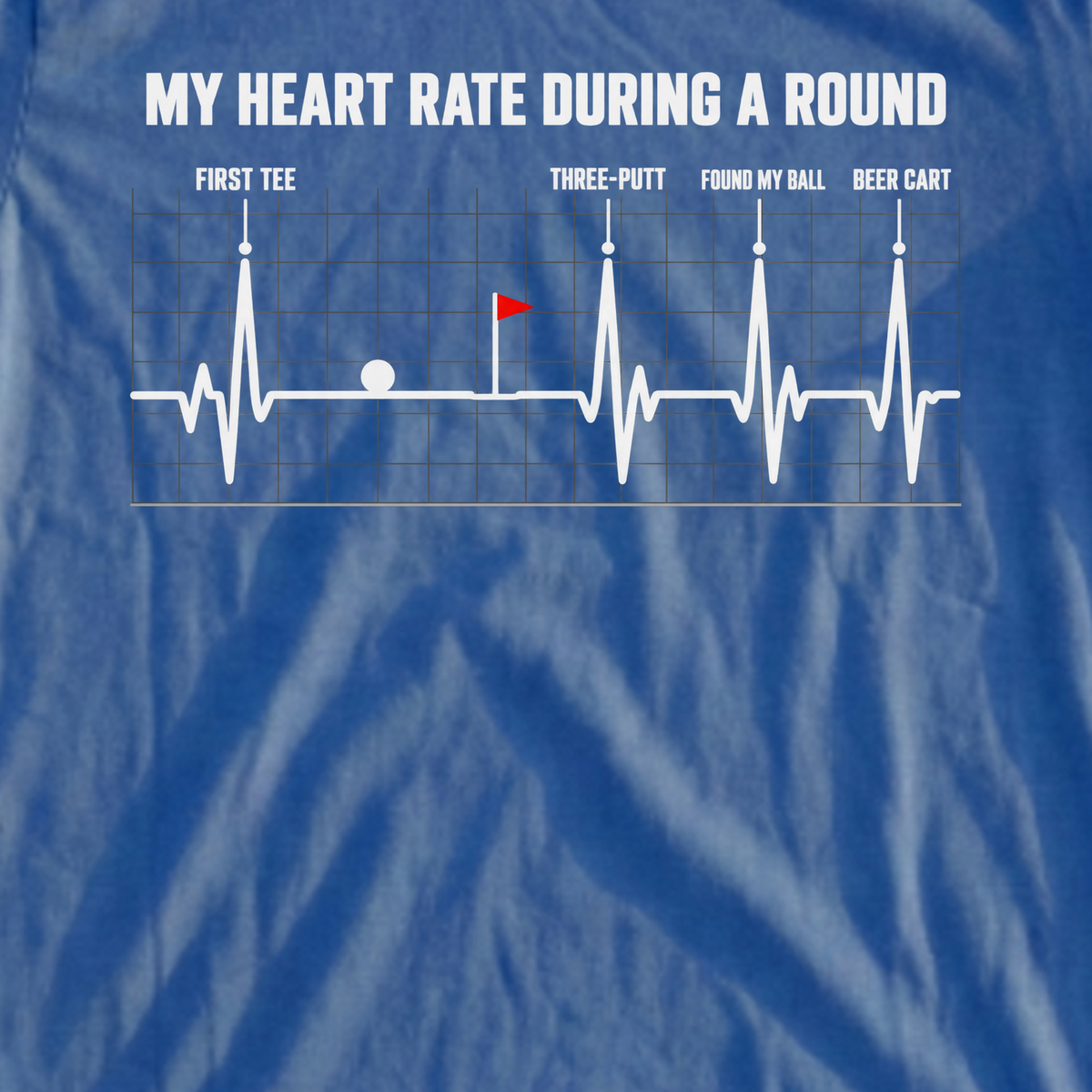 My Heart Rate During A Round Tee, print close-up on Royal