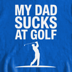 My Dad Sucks At Golf Sweatshirt, print close-up on Royal