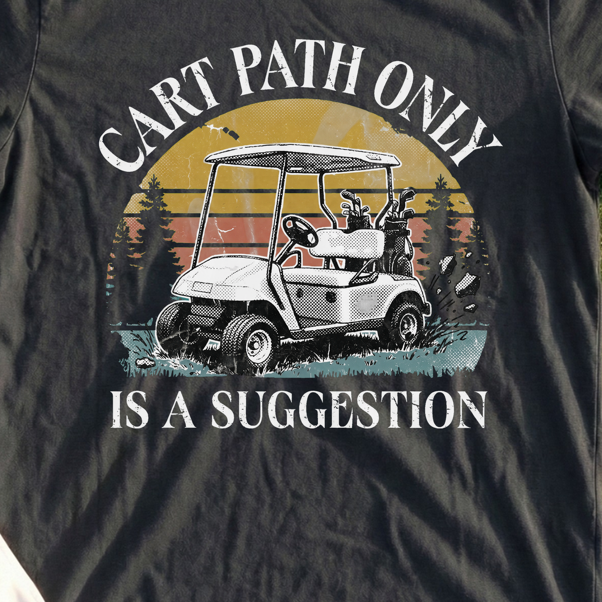 Cart Path Only Is A Suggestion Tee, print close-up on Black