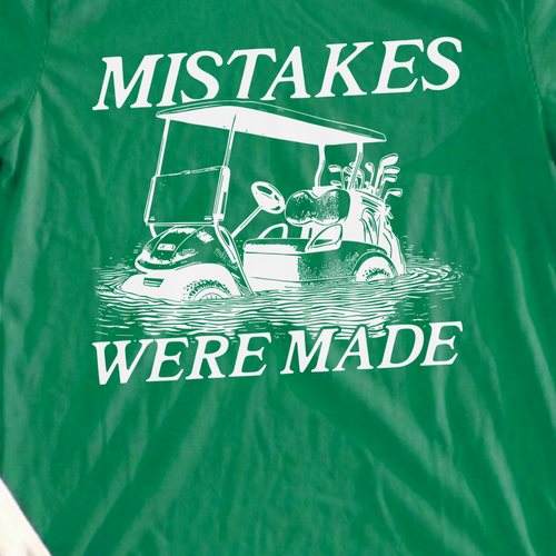 Mistakes Were Made Tee, print close-up on Irish Green