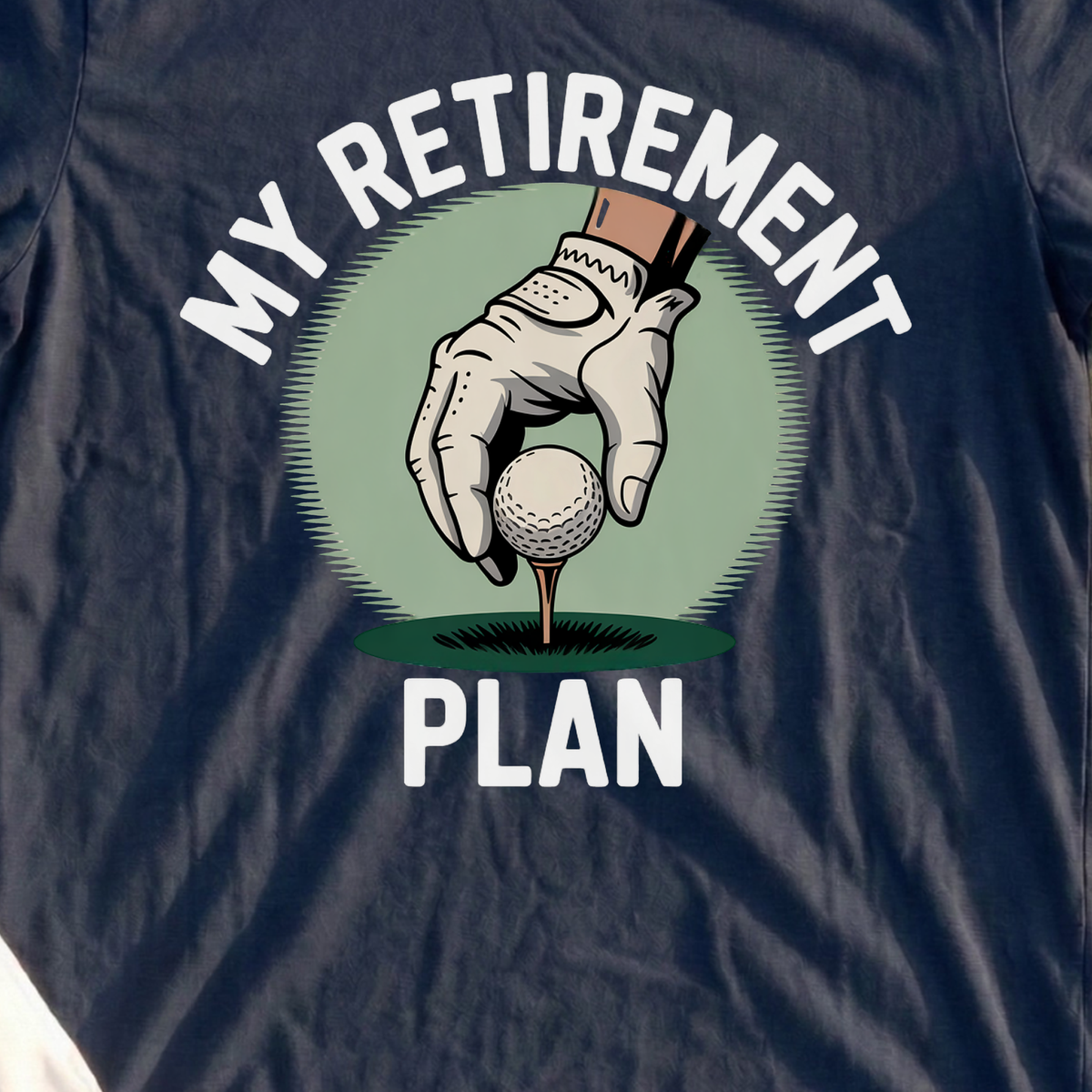 My Retirement Plan, print close-up on Navy