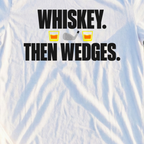 Whiskey Then Wedges Tee, print close-up on White
