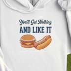 You'll Get Nothing & Like It Hoodie, print close-up on White
