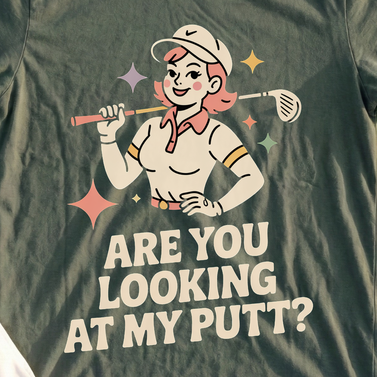 Are You Looking At My Putt Tee, print close-up on Military Green