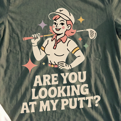 Are You Looking At My Putt Tee, print close-up on Military Green