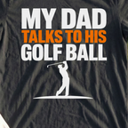 Dad Talks To His Ball Tee, print close-up on Black