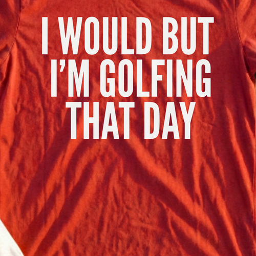 I Would But I'm Golfing Tee, print close-up on Red