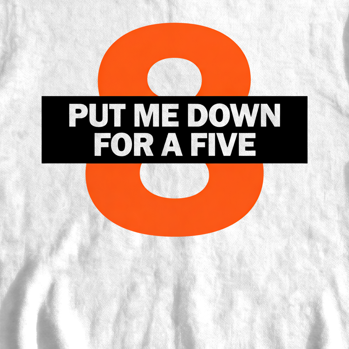 Put Me Down For a Five Sweatshirt, print close-up on White